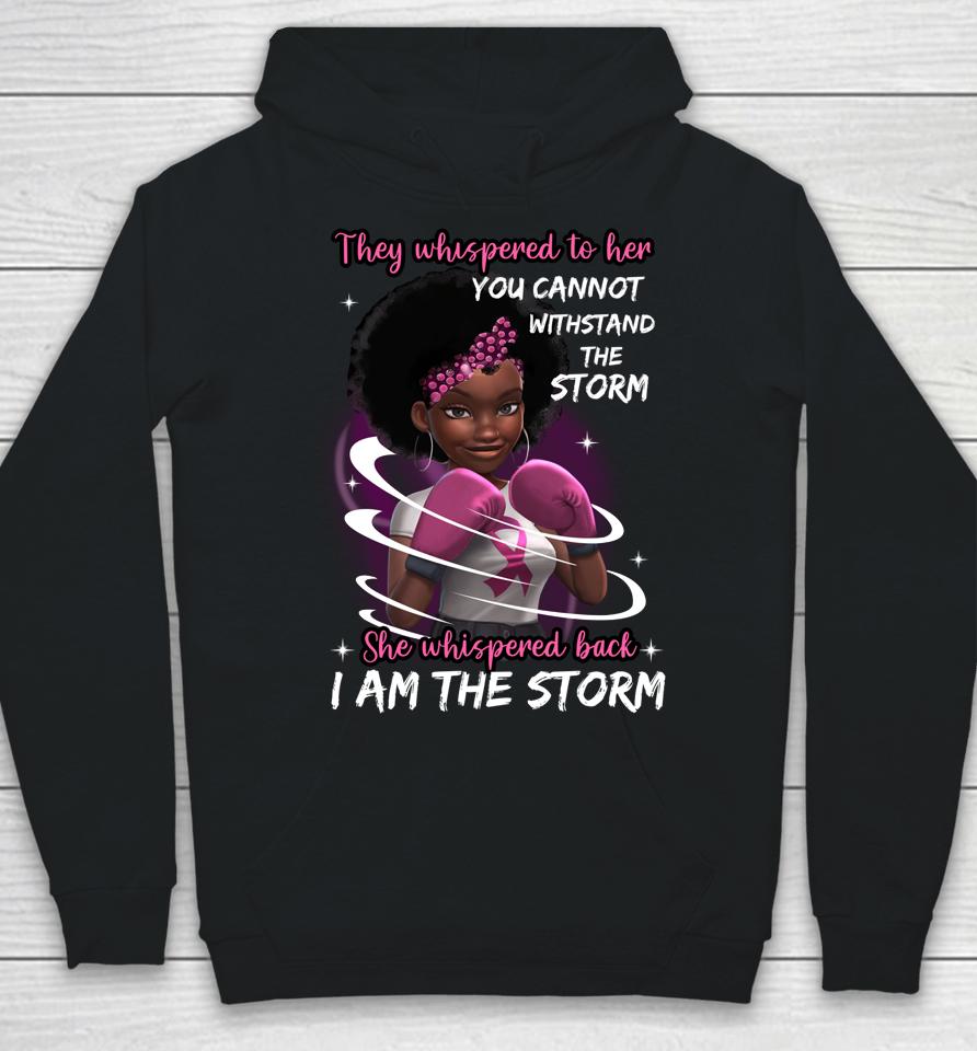 I'm The Storm Black Women Breast Cancer Survivor Pink Ribbon Hoodie
