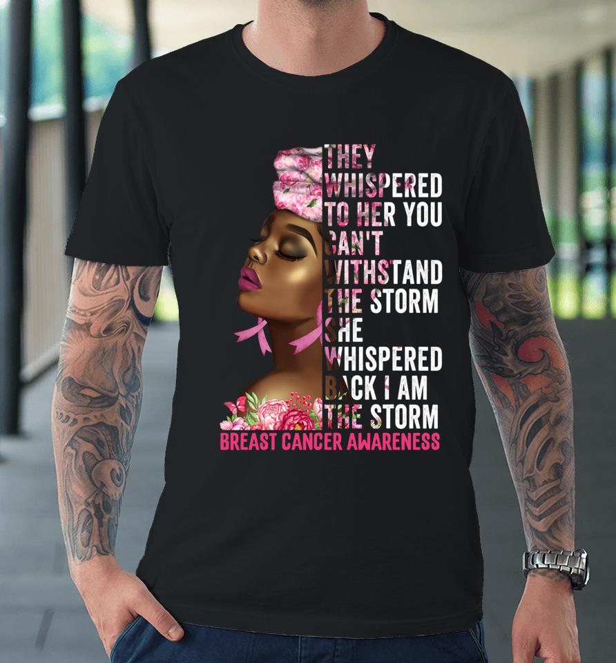 I'm The Storm Black Women Breast Cancer Survivor Pink Ribbon Premium T-Shirt