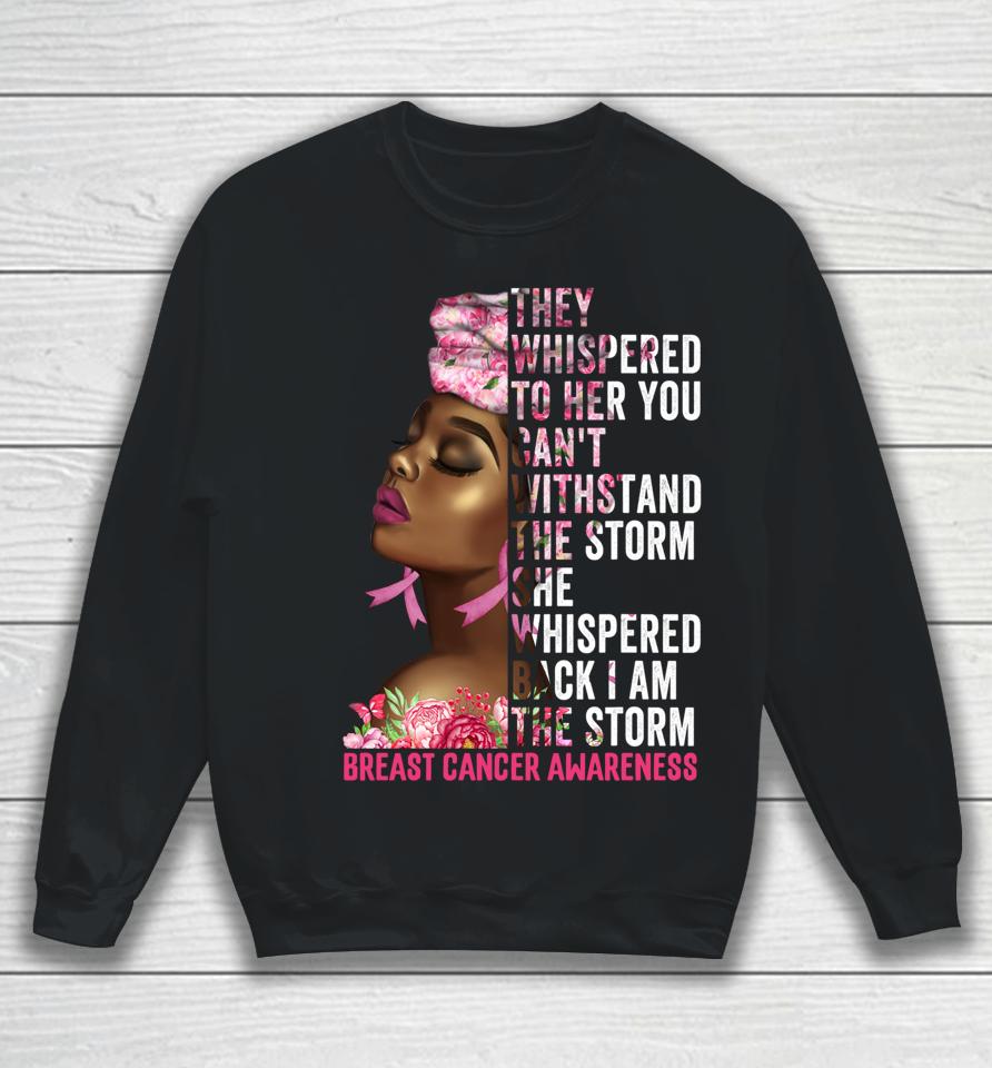 I'm The Storm Black Women Breast Cancer Survivor Pink Ribbon Sweatshirt