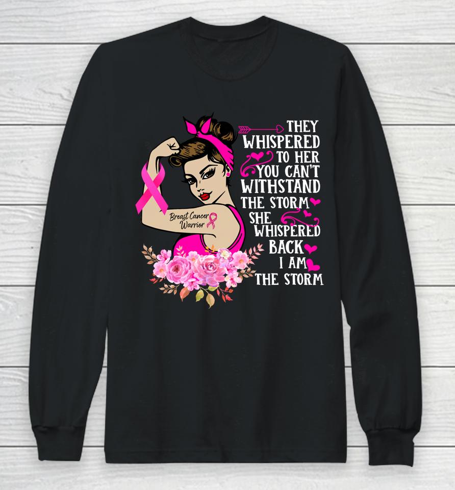I'm The Storm Strong Women Breast Cancer Warrior Pink Ribbon Long Sleeve T-Shirt