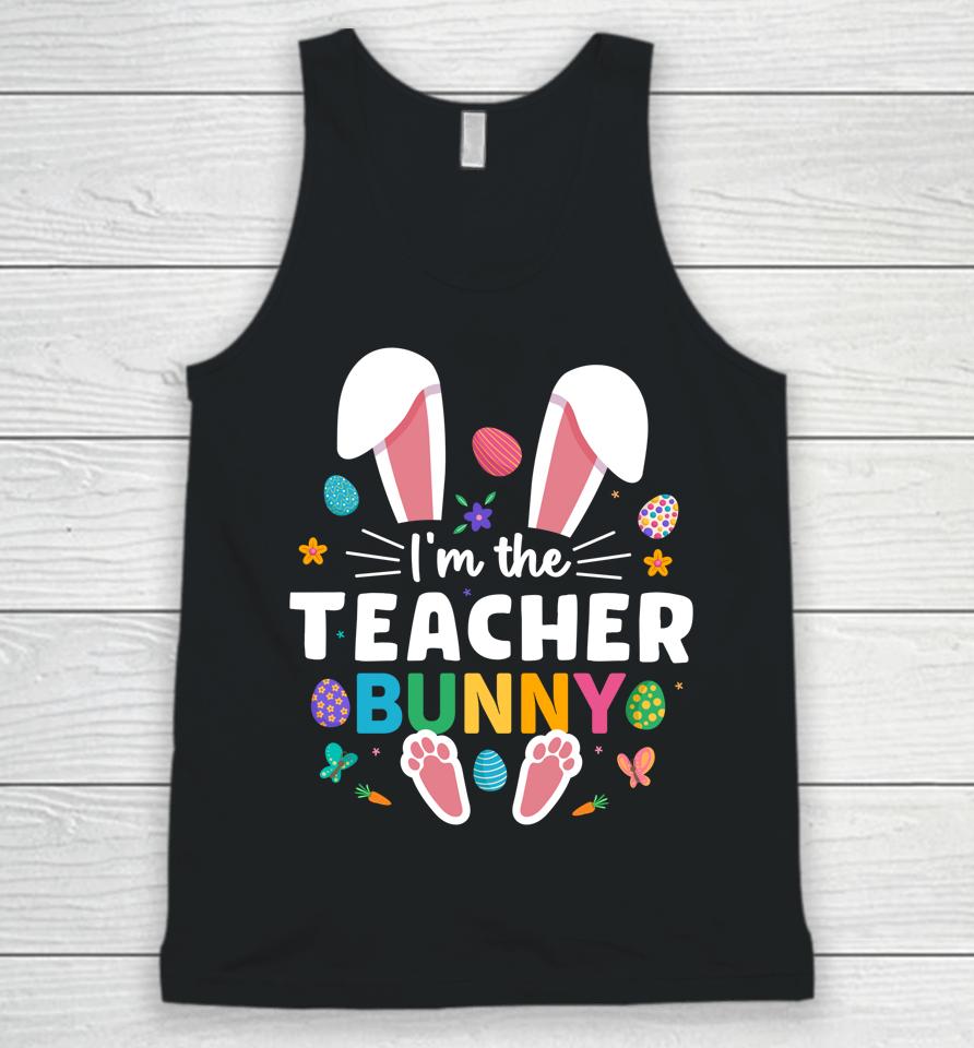 I'm The Teacher Bunny Ears &Amp; Paws Easter Day Unisex Tank Top