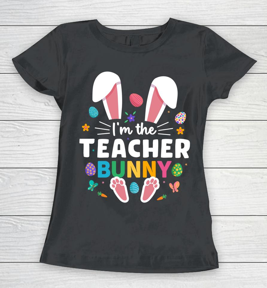 I'm The Teacher Bunny Ears &Amp; Paws Easter Day Women T-Shirt
