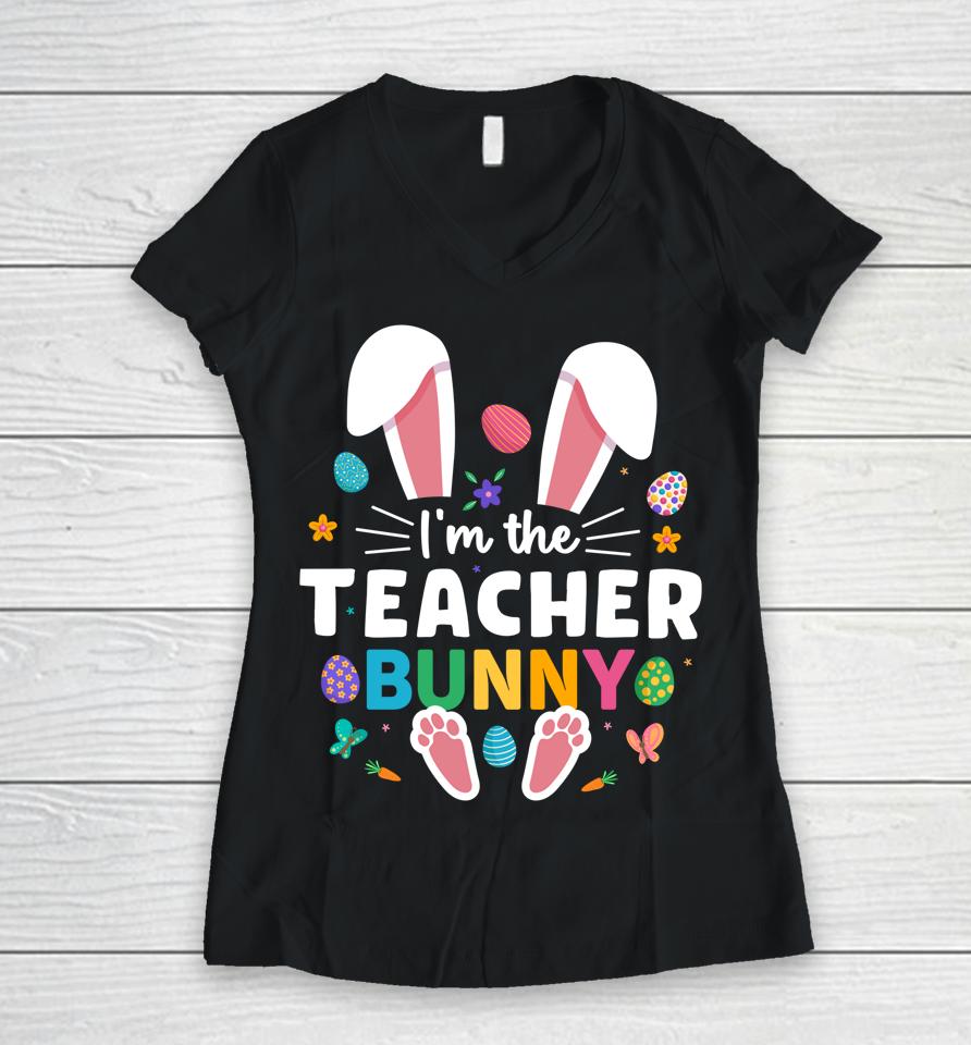 I'm The Teacher Bunny Ears &Amp; Paws Easter Day Women V-Neck T-Shirt