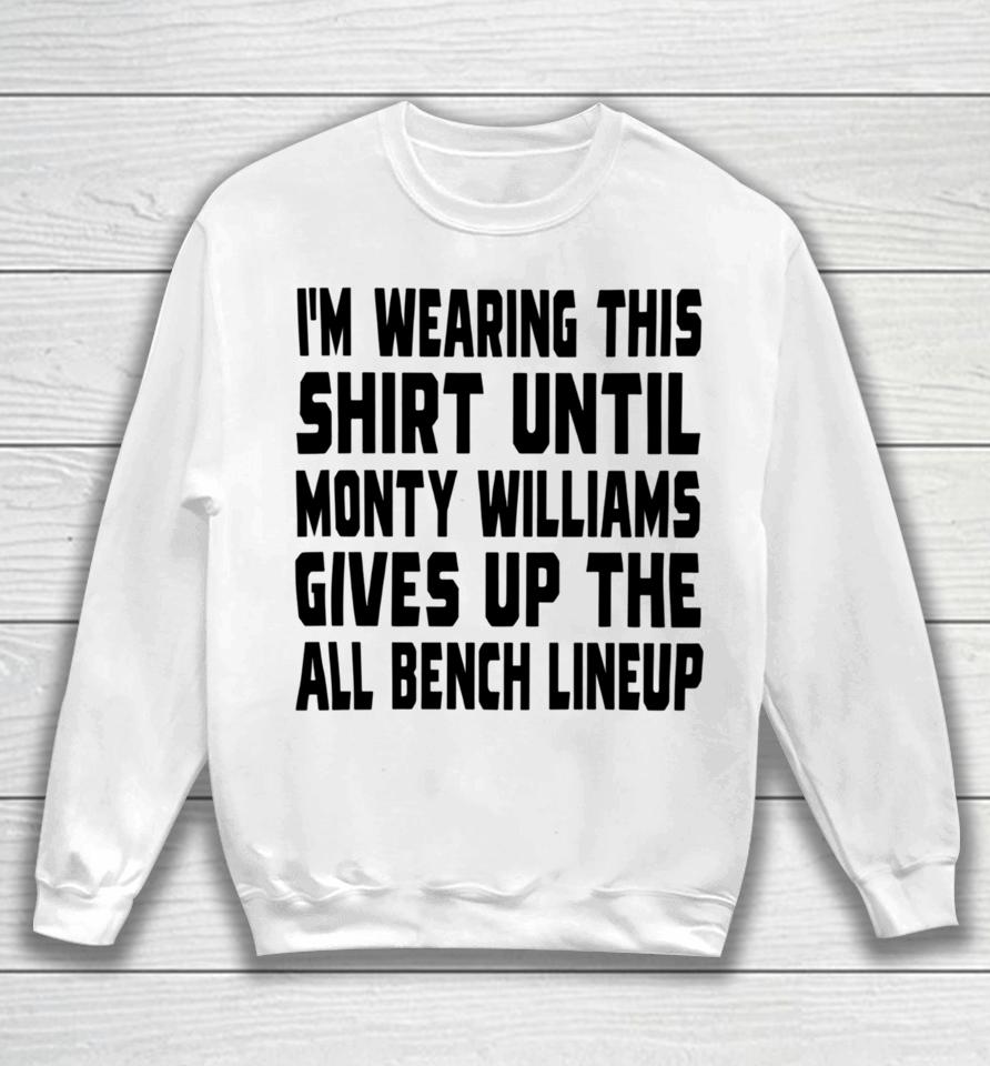 I'm Wearing This Until Monty Williams Gives Up The All Bench Lineup Sweatshirt