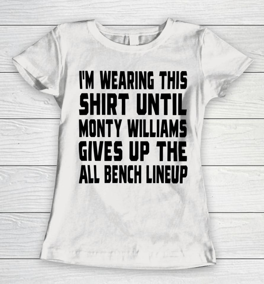 I'm Wearing This Until Monty Williams Gives Up The All Bench Lineup Women T-Shirt