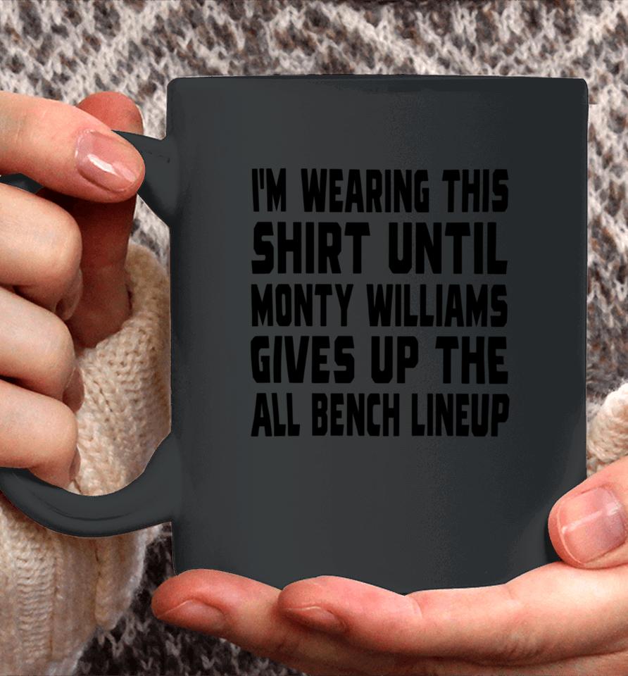 I'm Wearing This Until Monty Williams Gives Up The All Bench Lineup Coffee Mug