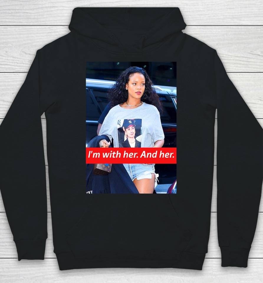I'm With Her And Her Rihanna Hillary Clinton Election Trendy Hoodie