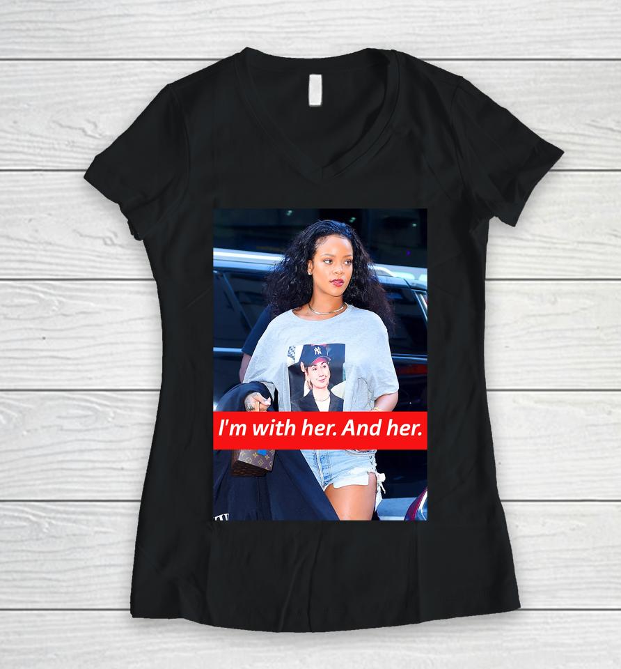 I'm With Her And Her Rihanna Hillary Clinton Election Trendy Women V-Neck T-Shirt