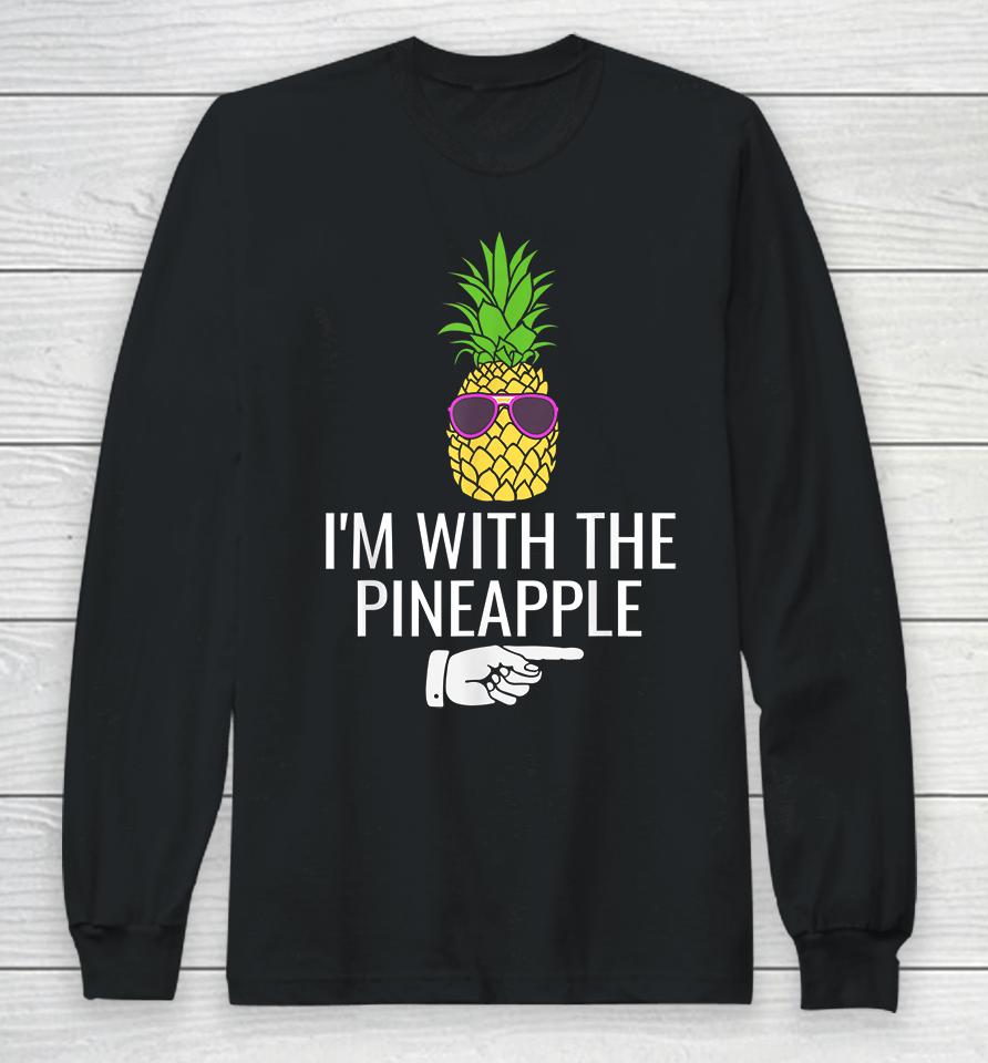 I'm With Pineapple Long Sleeve T-Shirt