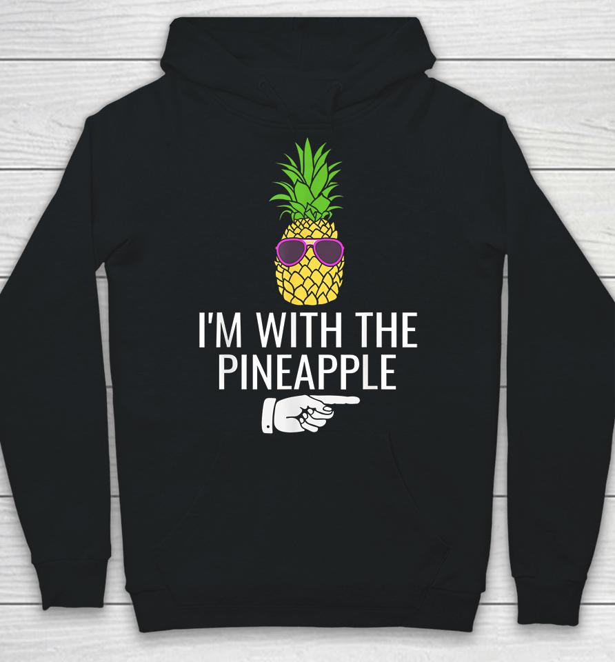 I'm With Pineapple Hoodie