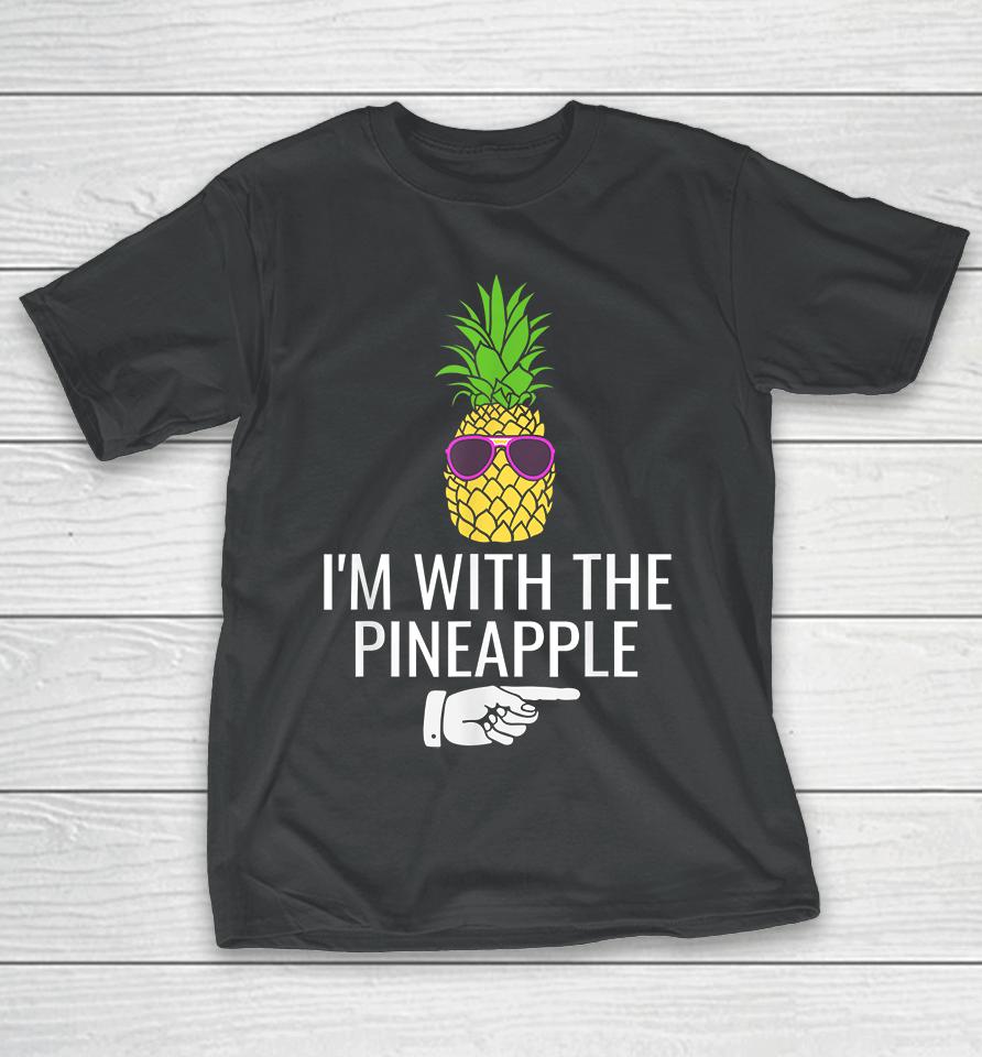 I'm With Pineapple T-Shirt