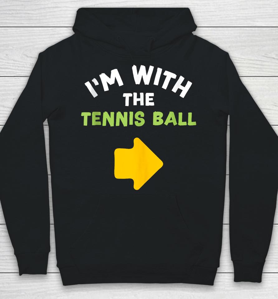 I'm With The Tennis Ball Last-Minute Halloween Costume Hoodie