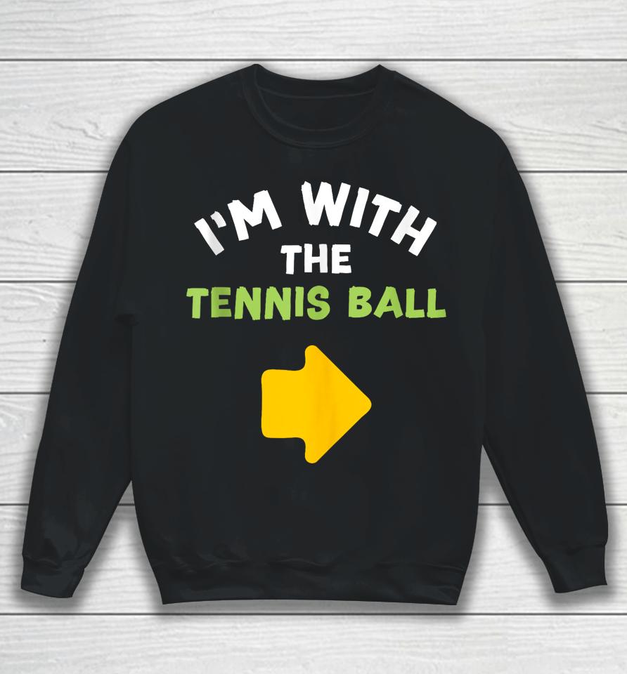 I'm With The Tennis Ball Last-Minute Halloween Costume Sweatshirt