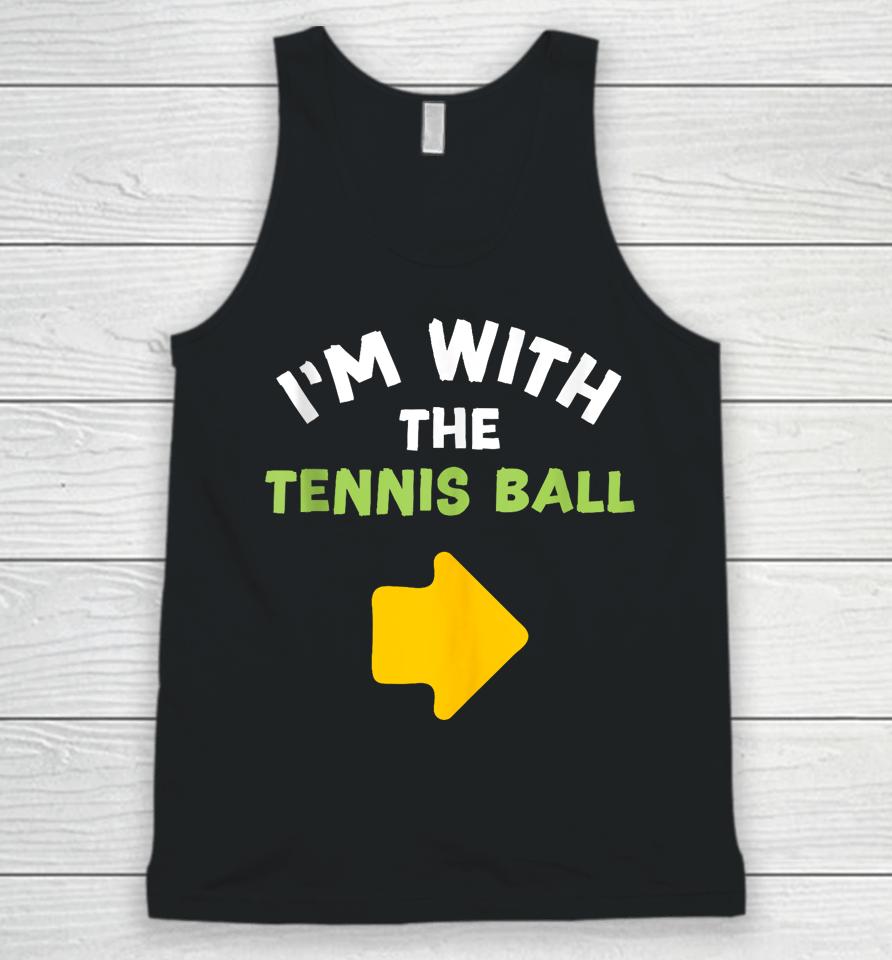 I'm With The Tennis Ball Last-Minute Halloween Costume Unisex Tank Top