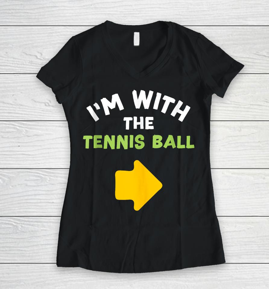 I'm With The Tennis Ball Last-Minute Halloween Costume Women V-Neck T-Shirt