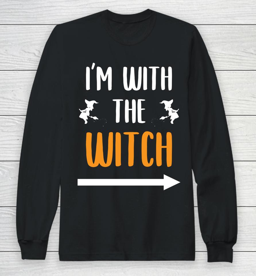I'm With The Witch Funny Halloween Long Sleeve T-Shirt