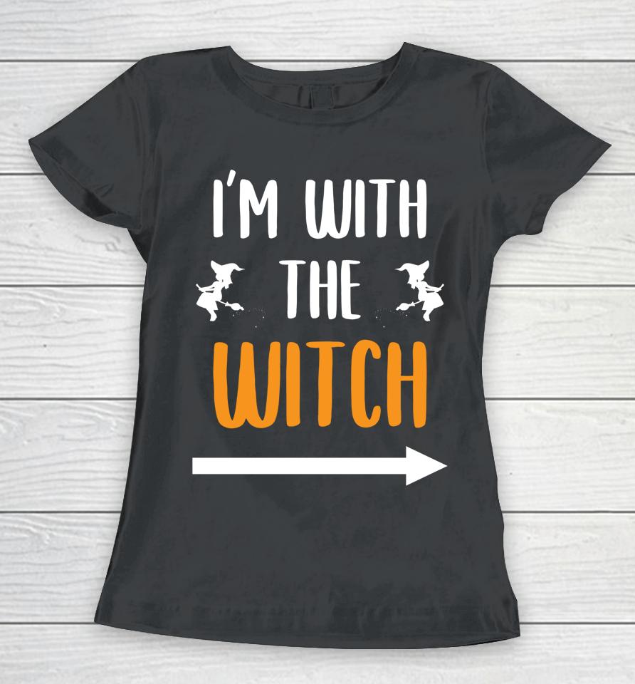 I'm With The Witch Funny Halloween Women T-Shirt
