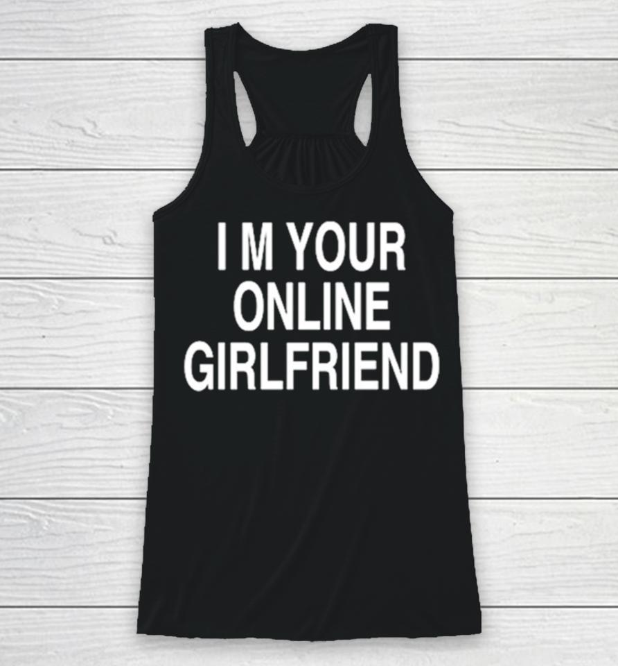 I’m Your Online Girlfriend Racerback Tank