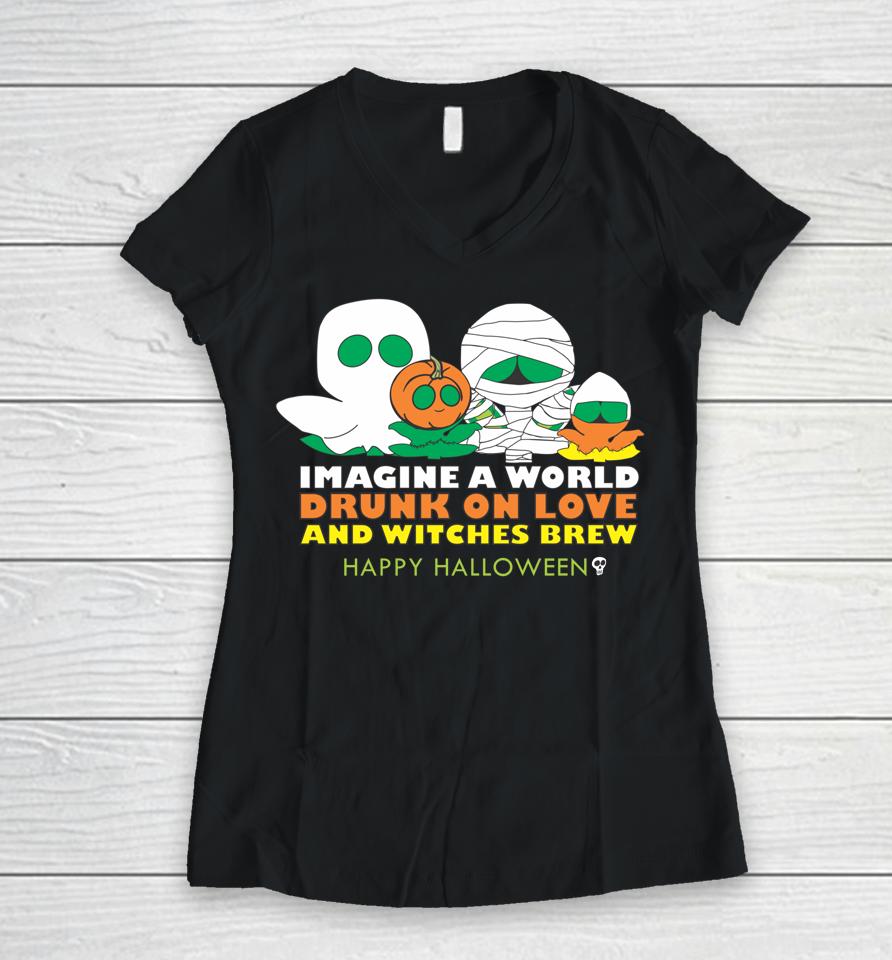 Imagine A World Drunk On Love And Witches Brew Women V-Neck T-Shirt