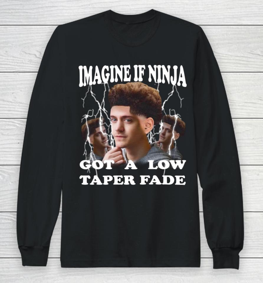 Imagine If Ninja Got A Low Taper Fade Long Sleeve T-Shirt