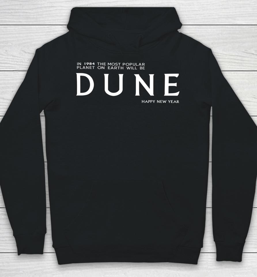 In 1984 The Most Popular Planet On Earth Will Be Dune Happy New Year Hoodie