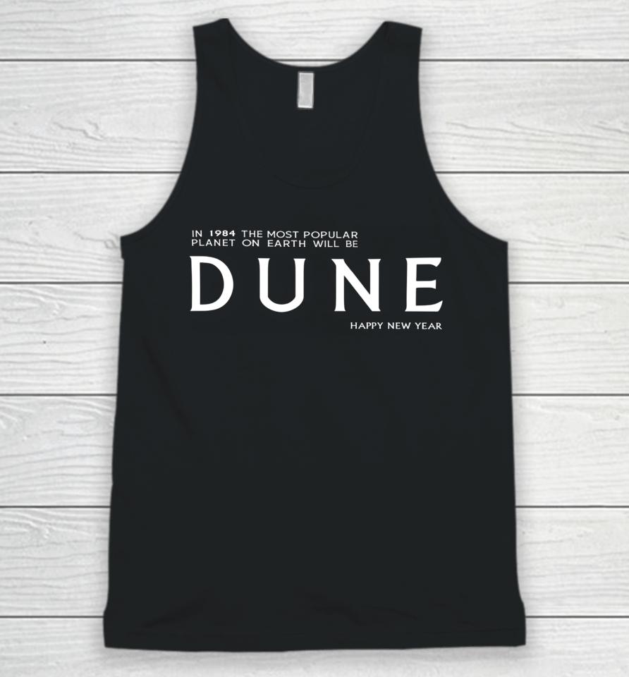 In 1984 The Most Popular Planet On Earth Will Be Dune Happy New Year Unisex Tank Top