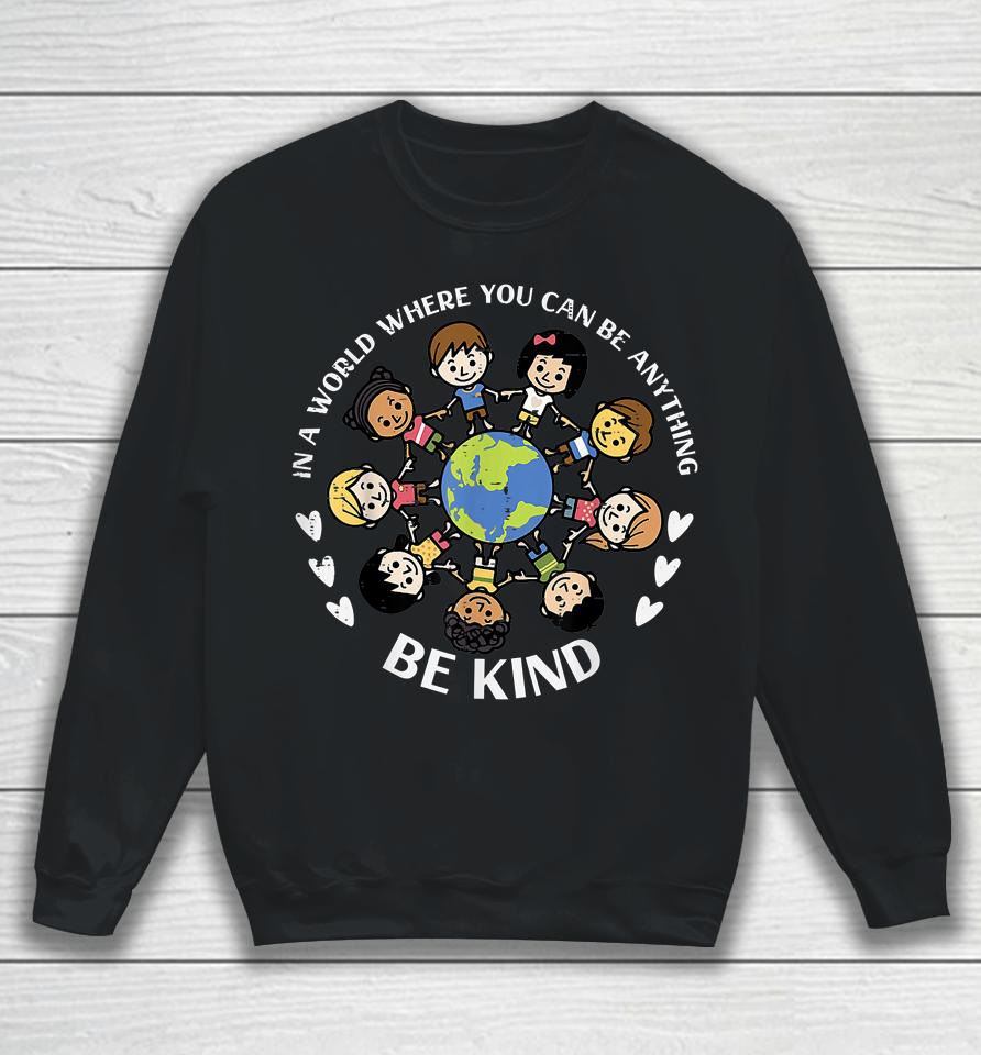 In A World Be Kind Kids Earth Anti Bullying Unity Day Orange Sweatshirt