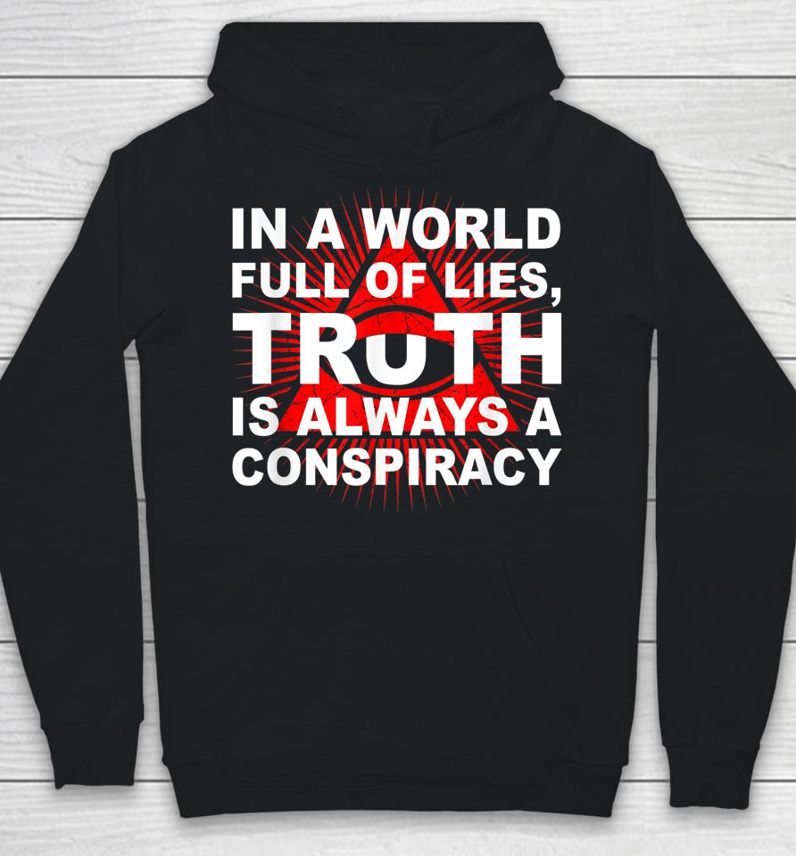 In A World Full Of Lies Truth Is Always A Conspiracy Hoodie