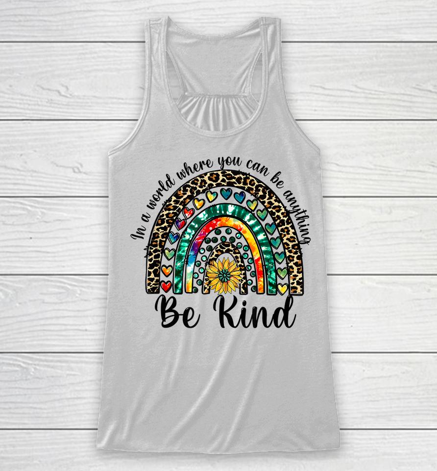 In A World Where You Can Be Anything Be Kind Rainbow Autism Racerback Tank