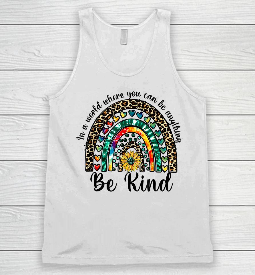 In A World Where You Can Be Anything Be Kind Rainbow Autism Unisex Tank Top