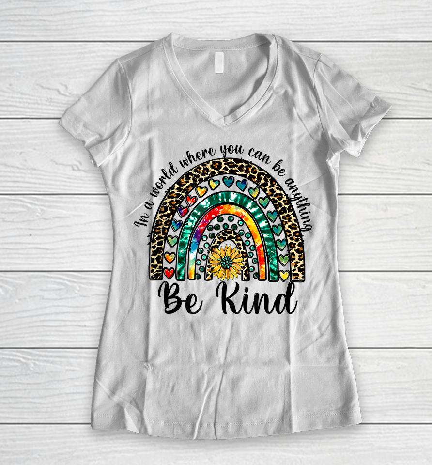 In A World Where You Can Be Anything Be Kind Rainbow Autism Women V-Neck T-Shirt