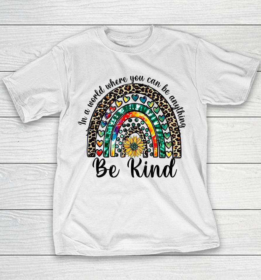 In A World Where You Can Be Anything Be Kind Rainbow Autism Youth T-Shirt