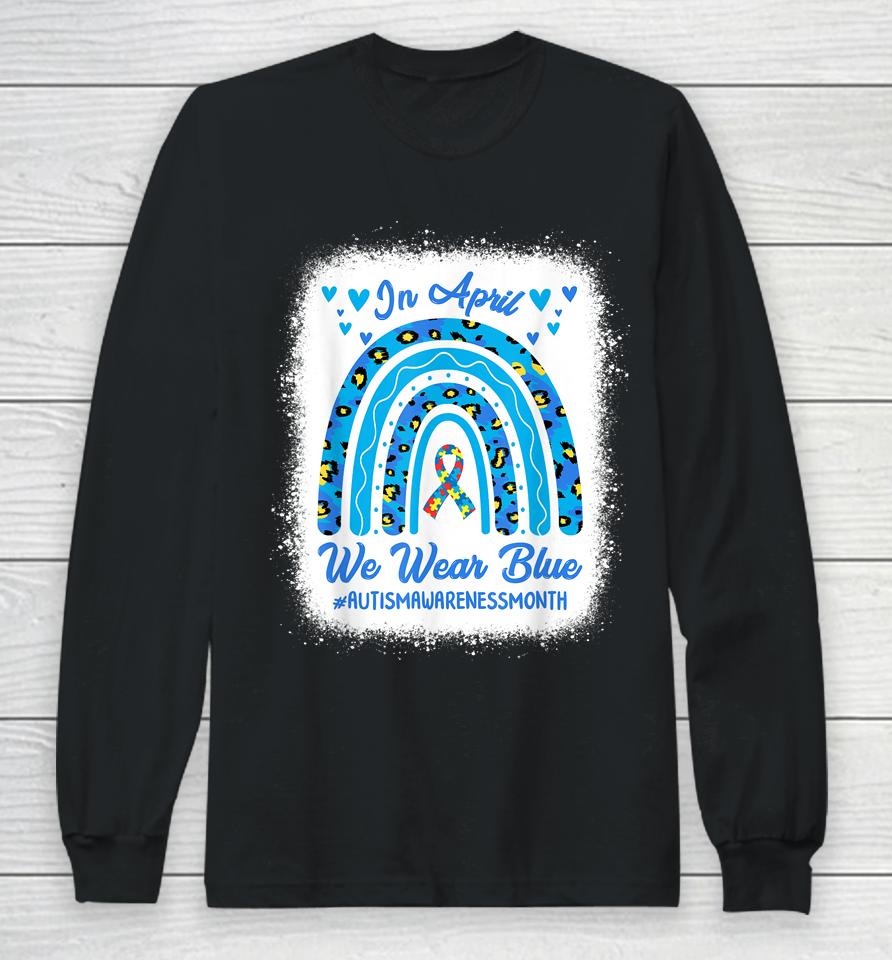 In April We Wear Blue Autism Awareness Month Leopard Rainbow Long Sleeve T-Shirt
