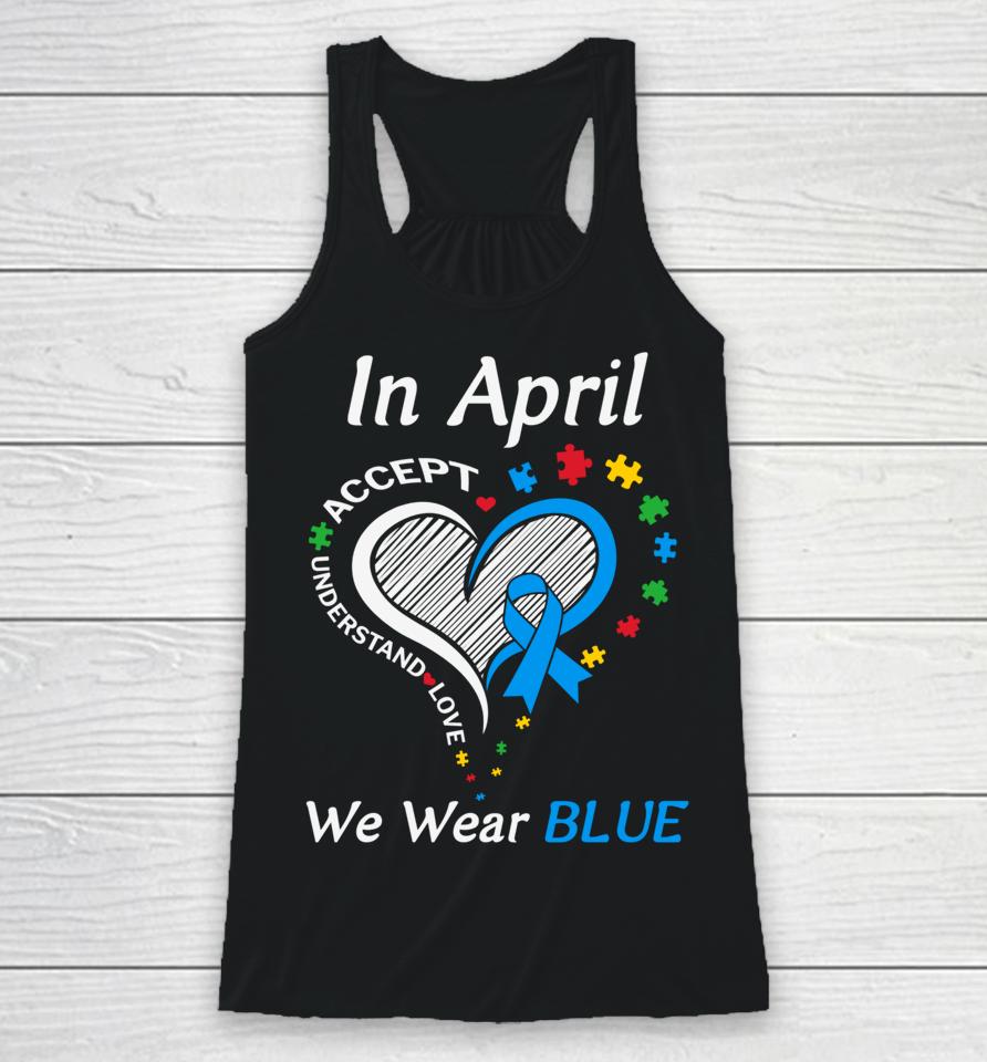 In April We Wear Blue Autism Awareness Month Puzzle Rainbow Racerback Tank