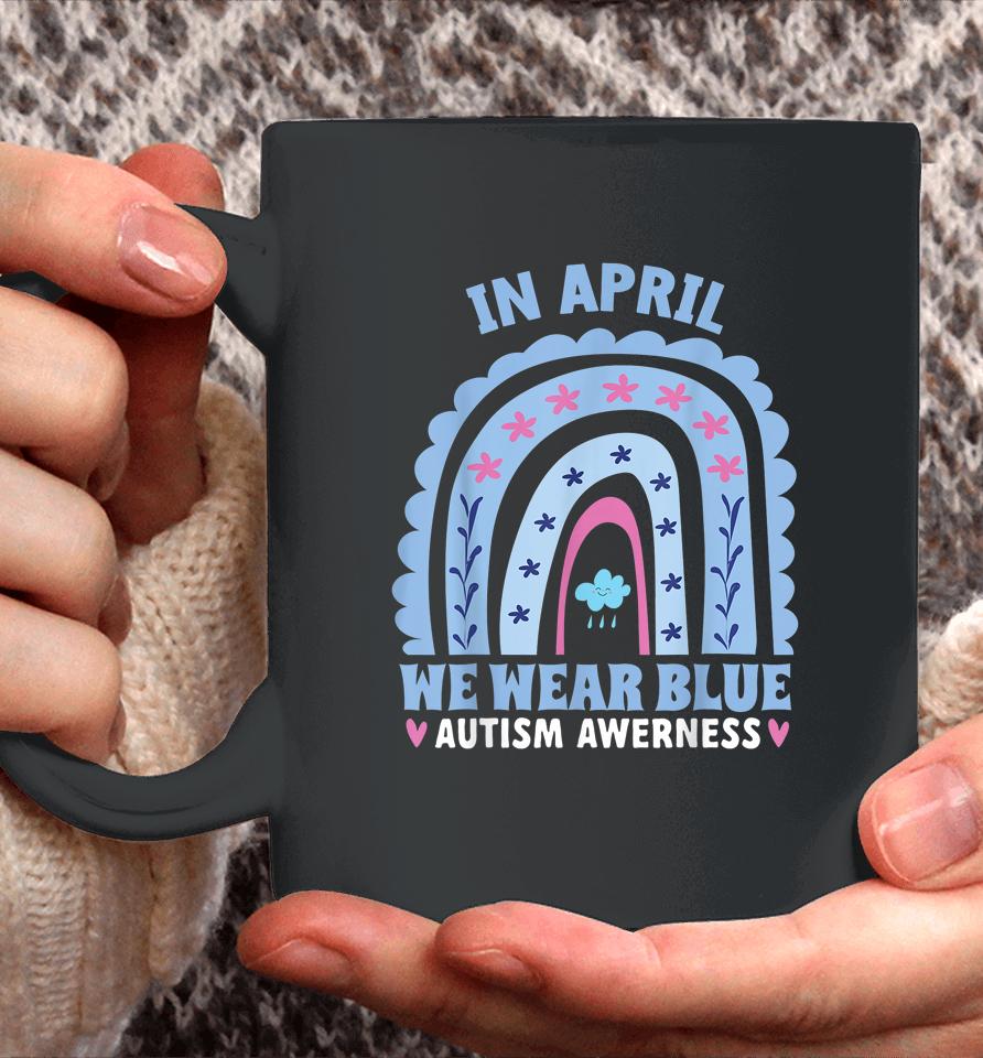 In April We Wear Blue Autism Awareness Month Rainbow Coffee Mug