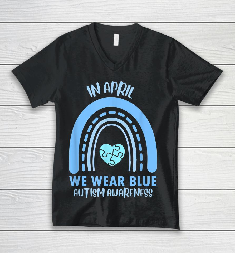 In April We Wear Blue Autism Awareness Month Unisex V-Neck T-Shirt