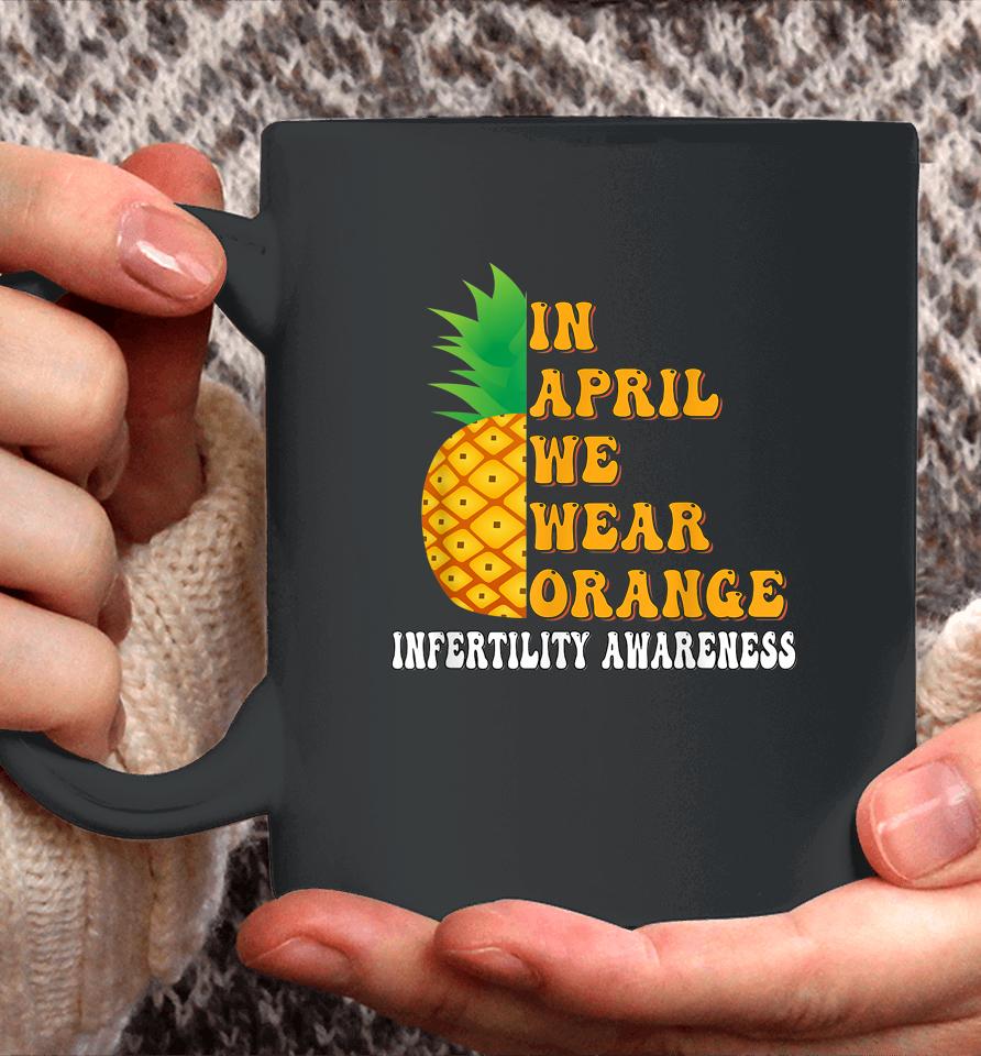 In April We Wear Orange Infertility Awareness Week Coffee Mug