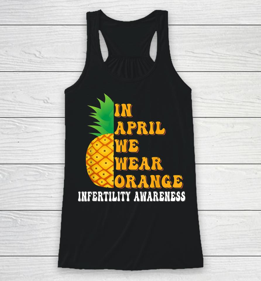In April We Wear Orange Infertility Awareness Week Racerback Tank