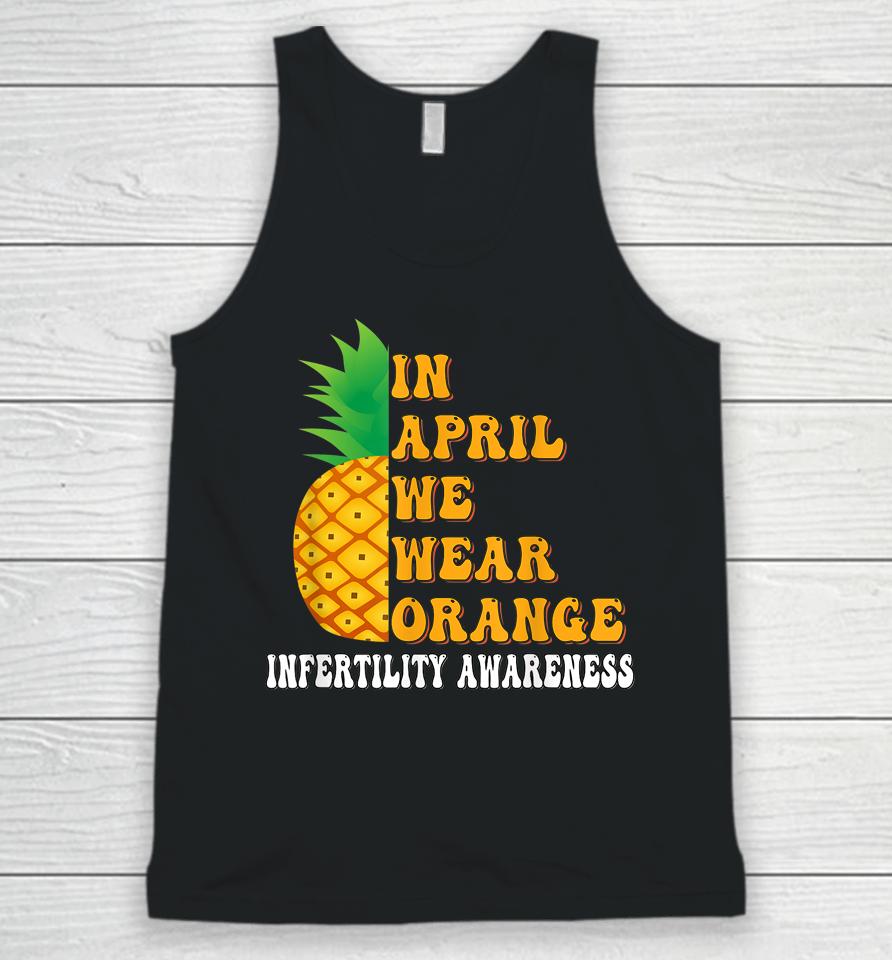 In April We Wear Orange Infertility Awareness Week Unisex Tank Top