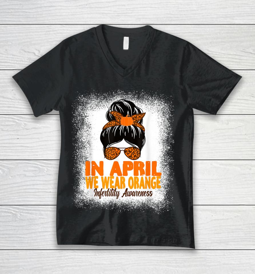 In April We Wear Orange Infertility Awareness Week Women Unisex V-Neck T-Shirt