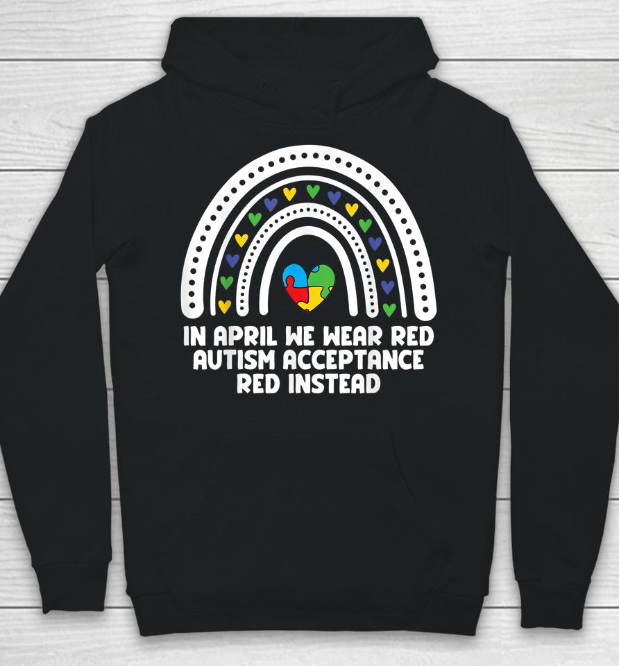 In April We Wear Red Autism Awareness Acceptance Red Instead Hoodie