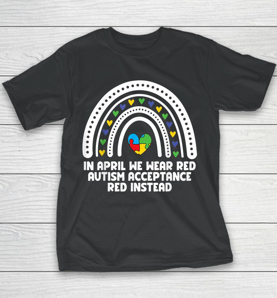 In April We Wear Red Autism Awareness Acceptance Red Instead Youth T-Shirt