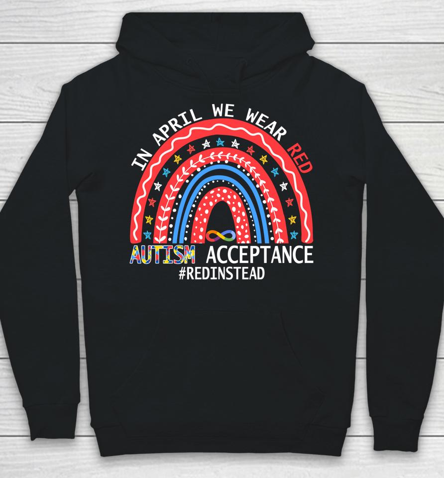 In April We Wear Red Autism Awareness Acceptance Red Instead Hoodie