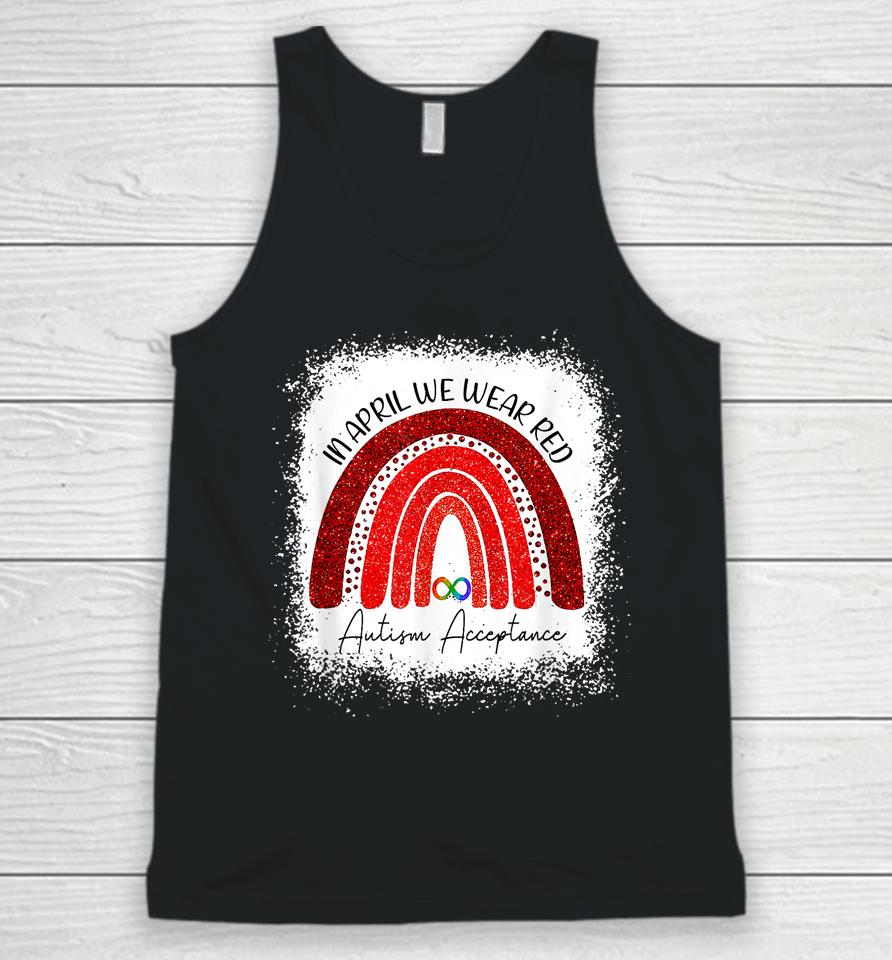 In April We Wear Red Instead Autism People Acceptance Bleached Unisex Tank Top