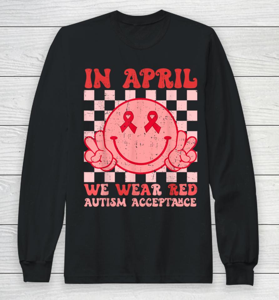 In April We Wear Red Instead Autism People Acceptance Long Sleeve T-Shirt