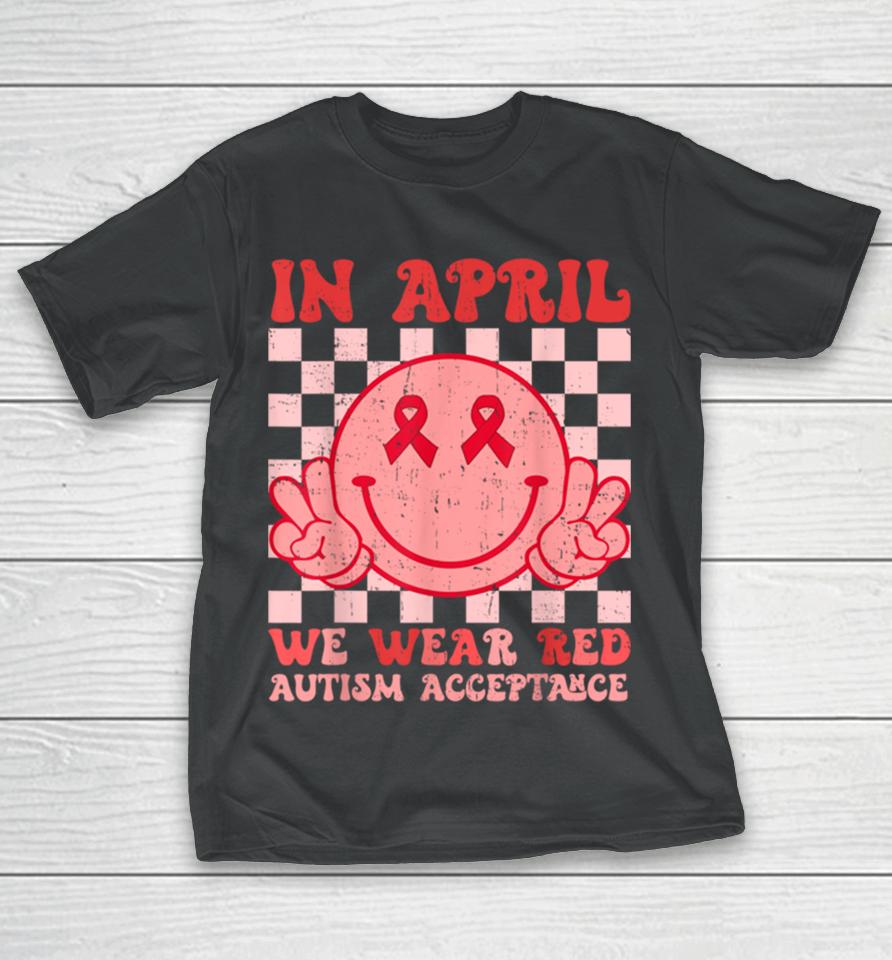 In April We Wear Red Instead Autism People Acceptance T-Shirt