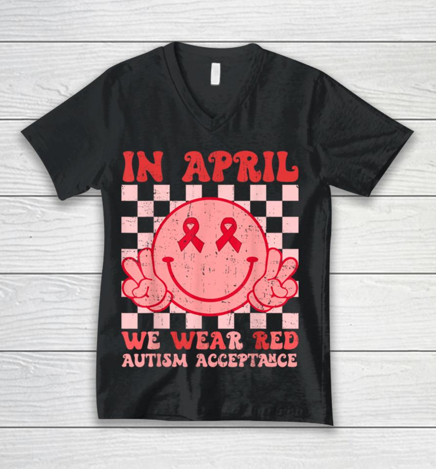 In April We Wear Red Instead Autism People Acceptance Unisex V-Neck T-Shirt