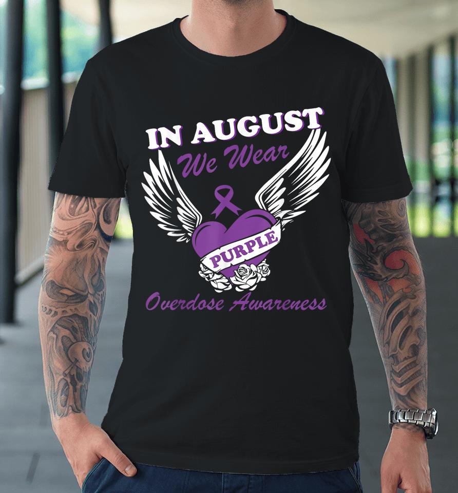 In August We Wear Purple Overdose Awareness Month Premium T-Shirt