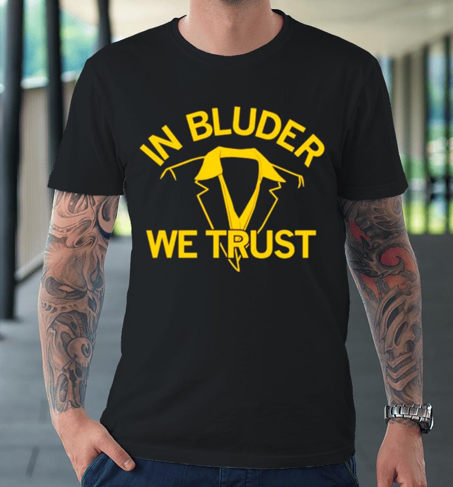In Bluder We Trust Coach Iowa Hawkeyes Premium T-Shirt