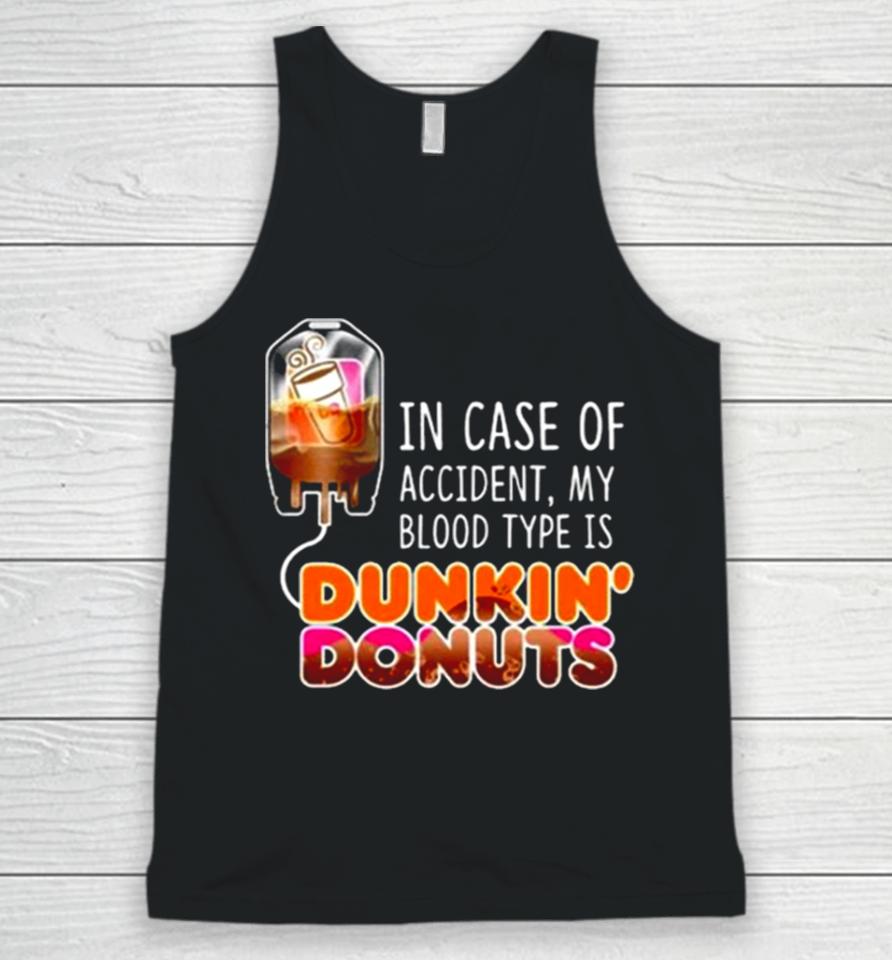 In Case Of Accident My Blood Type Is Coffee Dunkin’ Donuts Unisex Tank Top